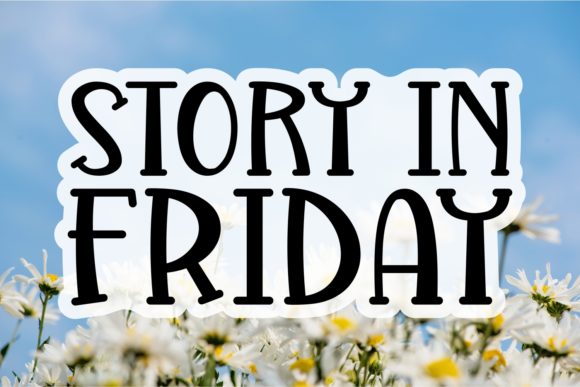 Story in Friday: A Quirky Display Font for Creative Projects